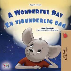 A Wonderful Day (English Danish Bilingual Children's Book) de Sam Sagolski