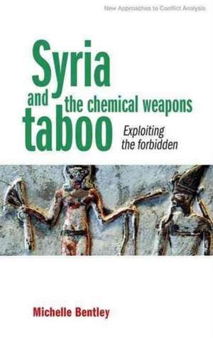 Syria and the Chemical Weapons Taboo de Michelle Bentley