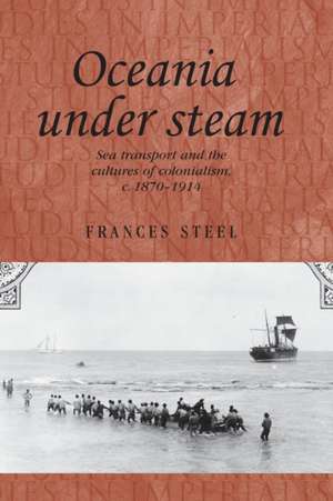 Oceania Under Steam de Frances Steel