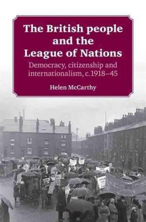 The British People and the League of Nations de Helen McCarthy