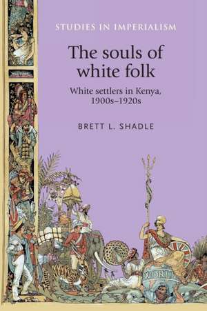 Souls of White Folk de Brett L. Shadle