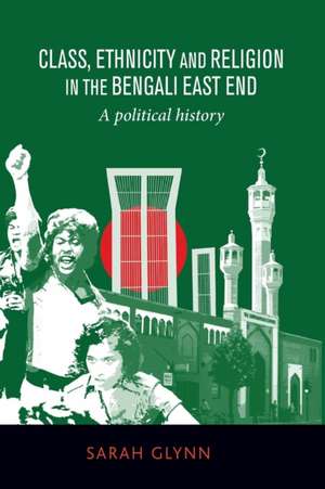 Class, Ethnicity and Religion in the Bengali East End de Sarah Glynn