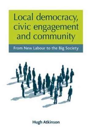 Local Democracy, Civic Engagement and Community de Hugh Atkinson