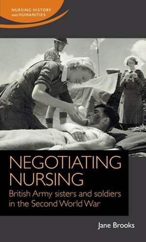 Negotiating Nursing de Jane Brooks