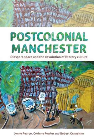 Postcolonial Manchester de Lynne Pearce