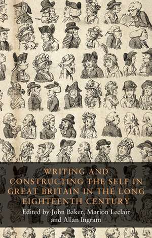 Writing and Constructing the Self in Great Britain in the Long Eighteenth Century