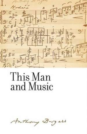 This Man and Music de Anthony Burgess