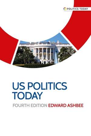 Us Politics Today de Edward Ashbee