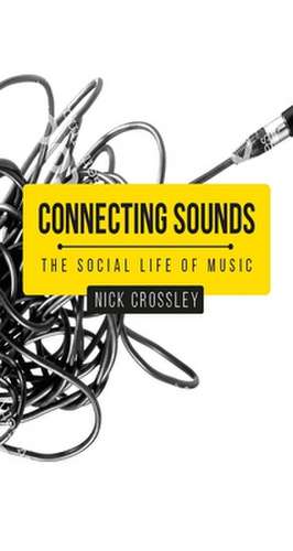 Connecting sounds de Nick Crossley