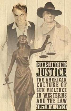 Gunslinging Justice de Justin Joyce