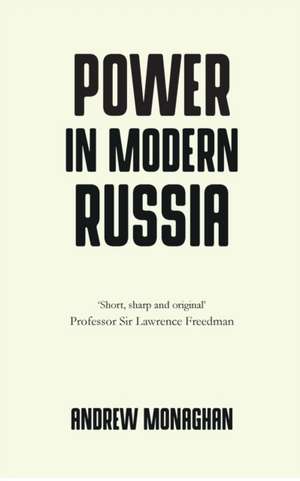 Power in Modern Russia de Andrew Monaghan