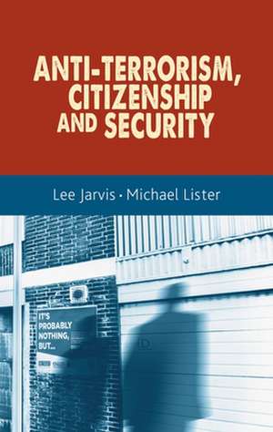 Anti-Terrorism, Citizenship and Security de Michael Lister