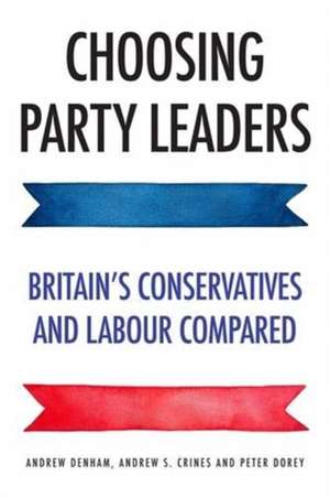 Choosing Party Leaders de Andrew S. Roe-Crines