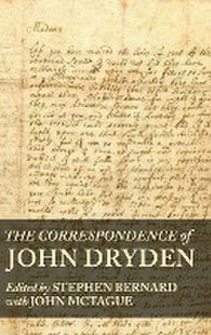 The correspondence of John Dryden de Stephen Bernard