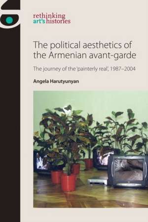 POLITICAL AESTHETICS ARMENIAN AVANT-GAP de Angela Harutyunyan