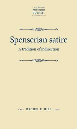 SPENSERIAN SATIRE TRADITION INDIRECTIP de Rachel Hile