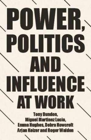 Power, Politics and Influence at Work de Roger Walden