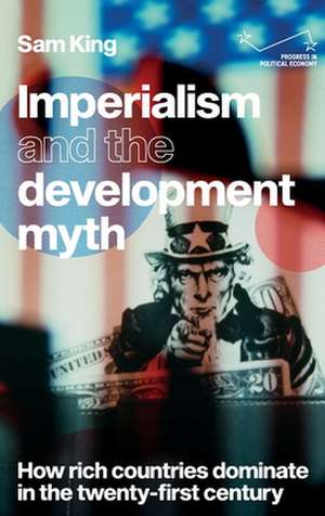 Imperialism and the Development Myth de Sam King