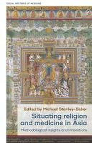 Situating religion and medicine in Asia de Michael Stanley-Baker