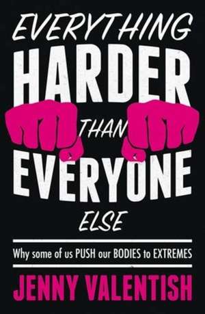 Everything Harder Than Everyone Else de Jenny Valentish