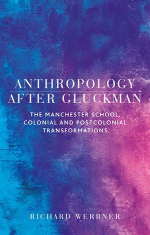 Anthropology After Gluckman de Richard Werbner