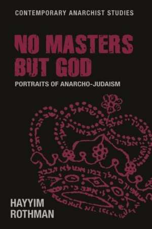 No Masters but God de Hayyim Rothman