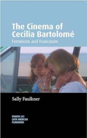 Faulkner, S: Cinema of Cecilia Bartolomé de Sally Faulkner