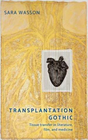 Transplantation Gothic de Sara Wasson