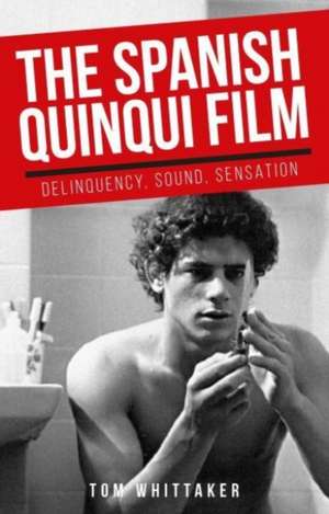 The Spanish quinqui film de Tom Whittaker