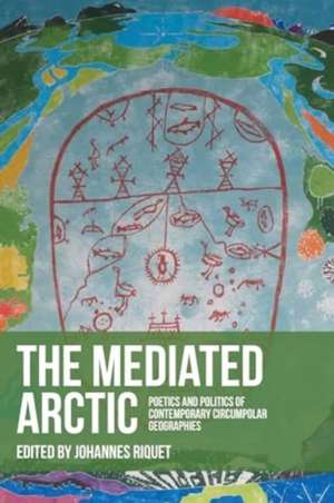 The Mediated Arctic de Johannes Riquet