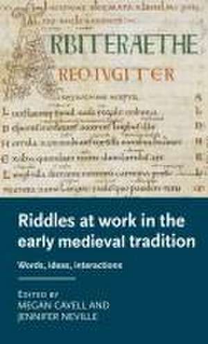 Riddles at work in the early medieval tradition de Megan Cavell