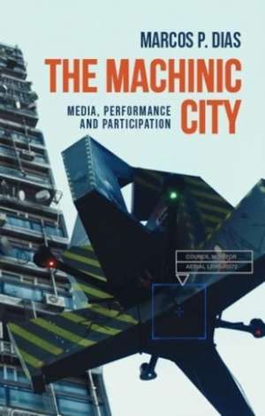 The Machinic City de Marcos P Dias