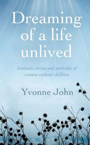 Dreaming of a life unlived de Yvonne John