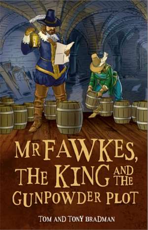 Short Histories: MR Fawkes, the King and the Gunpowder Plot de Tom And Tony Bradman