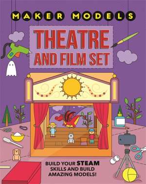 Maker Models: Theatre and Film Set de Anna Claybourne