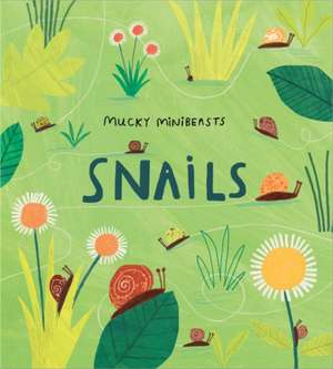 Mucky Minibeasts: Snails de Susie Williams