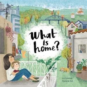 Lennon, L: What is Home? de Liz Lennon