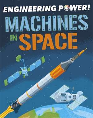 Engineering Power!: Machines in Space de Kay Barnham