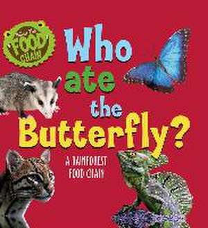 Follow the Food Chain: Who Ate the Butterfly? de Sarah Ridley