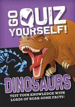 Go Quiz Yourself!: Dinosaurs de Izzi Howell