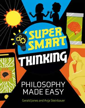 Super Smart Thinking: Philosophy Made Easy de Gerald Jones