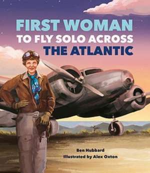 Hubbard, B: Famous Firsts: First Woman to Fly Solo Across th de Ben Hubbard