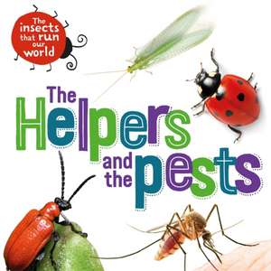 Ridley, S: Insects that Run Our World: The Helpers and the P de Sarah Ridley