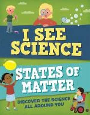 I See Science: States of Matter de Izzi Howell