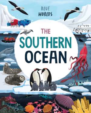 Ganeri, A: Blue Worlds: The Southern Ocean de Anita Ganeri