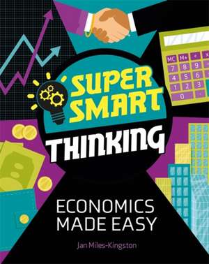 Super Smart Thinking: Economics Made Easy de Jan Miles-Kingston