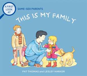 A First Look At: Same-Sex Parents: This is My Family de Pat Thomas