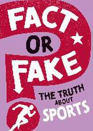 Fact or Fake?: The Truth About Sports de Annabel Savery