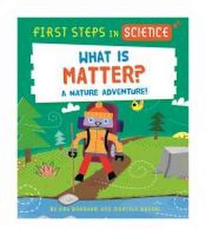 First Steps in Science: First Steps in Science: What is Matter? de Kay Barnham