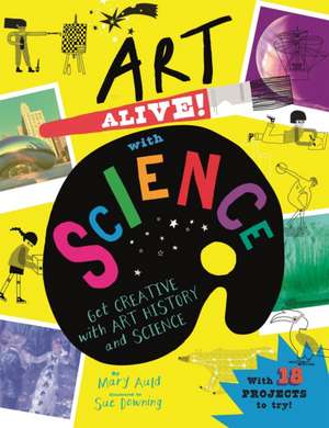 Art Alive! with Science de Mary Auld